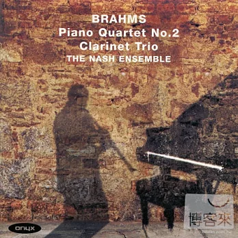 Brahms: Piano Quartet No.2 & Clarinet Trio / The Nash Ensemble