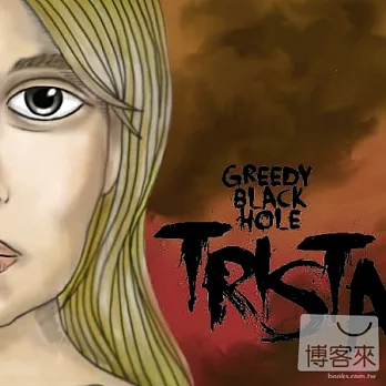 Greedy Black Hole / Trista