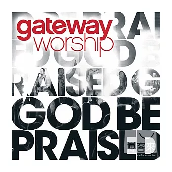 Gateway Worship / God Be Praised