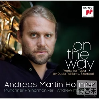 On the Way - Works for Tuba by Duda, Williams, Szentpali / Andreas Martin Hofmeir