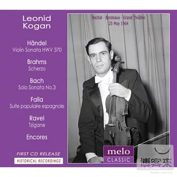 Leonid Kogan plays Handel, Brahms, Bach, Falla, Ravel, Debussy and Sarasate / Leonid Kogan