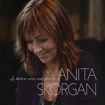 Anita Skorgan / La hosten vare som den er ( Leave Autumn As It Is)