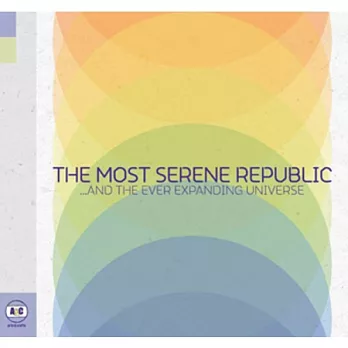 The Most Serene Republic / ...And the Ever Expanding Universe