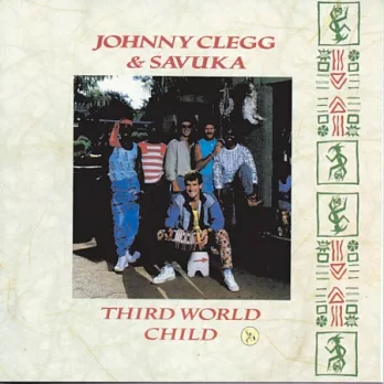 Johnny Clegg / Third World Child