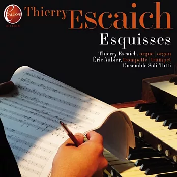 Esquisse / Thierry Escaich; Eric Aubier; Ensemble Soli Tutti; Denis Gautheyrie