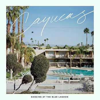 Cayucas / Dancing At The Blue Lagoon (Vinyl)