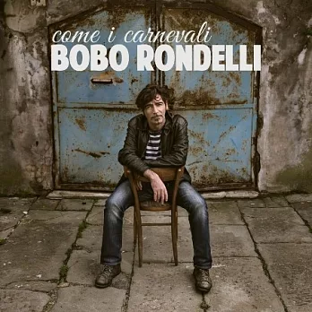 Bobo Rondelli / Come I Carnevali