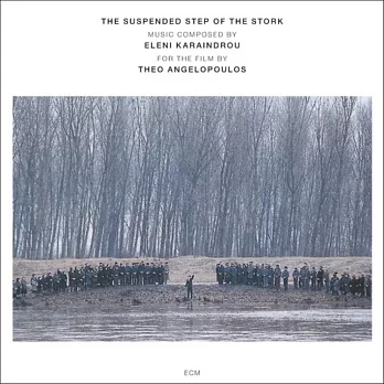 Eleni Karaindrou : The Suspended Step Of The Stork