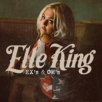 Elle King / EX’s & OH’s