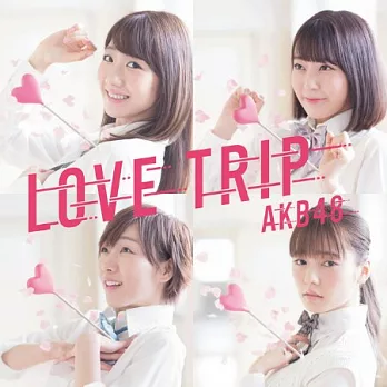 AKB48 / LOVE TRIP｜分享幸福 〈Type-C〉CD+DVD