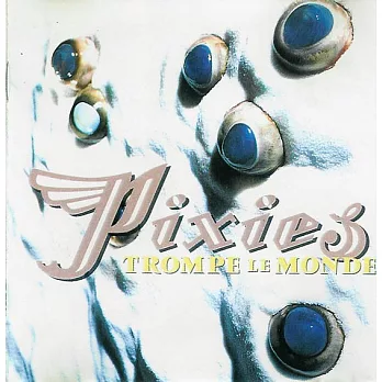 Pixies / Trompe Le Monde (進口版CD)