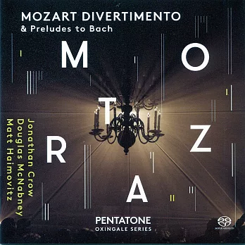 【PENTATONE & Oxingale系列】莫札特：弦樂三重奏 / 依巴哈的前奏與賦格、嬉遊曲 (SACD)
