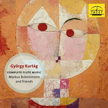 捷爾吉．庫爾塔克長笛全集/馬庫斯·布朗尼曼與朋友們