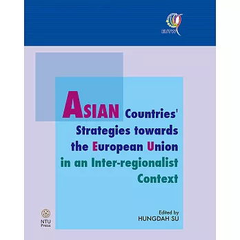 ASIAN Countries’ Strategies towards the European Union in an Inter-regionalist Context (電子書)