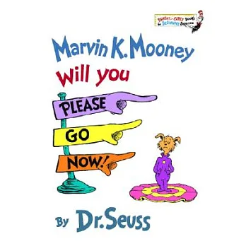 Marvin K. Mooney, will you please go now!
