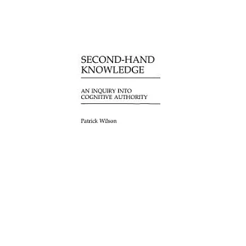 Second-Hand Knowledge: An Inquiry into Cognitive Authority