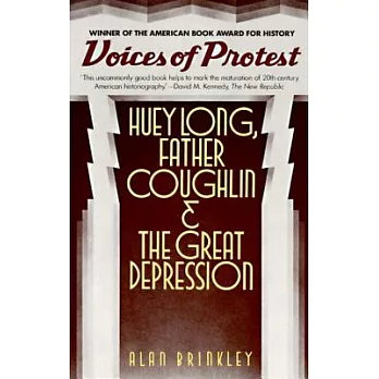 Voices of protest : Huey Long, Father Coughlin, and the Great Depression /