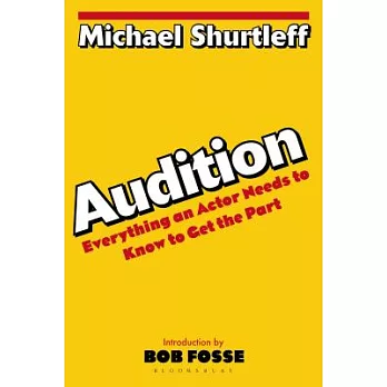 Audition: Everything an Actor Needs to Know to Get the Part