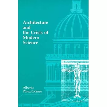 Architecture and the Crisis of Modern Science