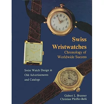 Swiss Wristwatches: Chronology of Worldwide Success Swiss Watch Design in Old Advertisements and Catalogs