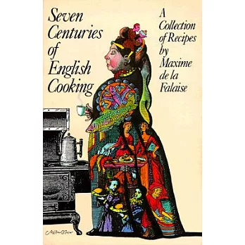 Seven Centuries of English Cooking: A Collection of Recipes