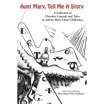Aunt Mary, Tell Me a Story: A Collection of Cherokee Legends & Tales