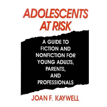 Adolescents at Risk: A Guide to Fiction and Nonfiction for Young Adults, Parents, and Professionals