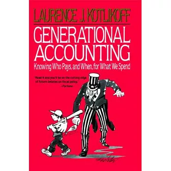 Generational Accounting: Knowing Who Pays, and When, for What We Spend