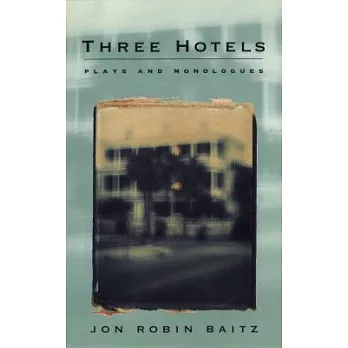 Three Hotels: Plays and Monologues