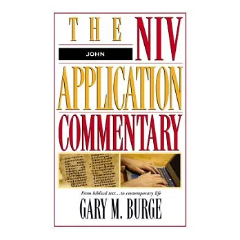 John: The Niv Application Commentry : From Biblical Text ... to Contemporary Life