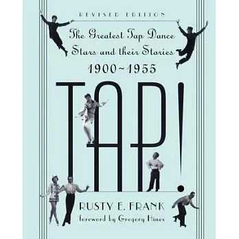 Tap!: The Greatest Tap Dance Stars and Their Stories, 1900-1955