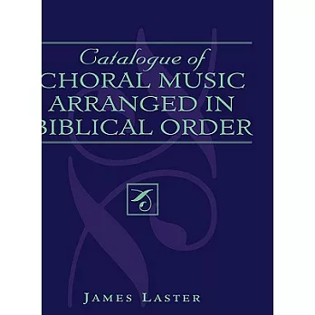 Catalogue of Choral Music Arranged in Biblical Order