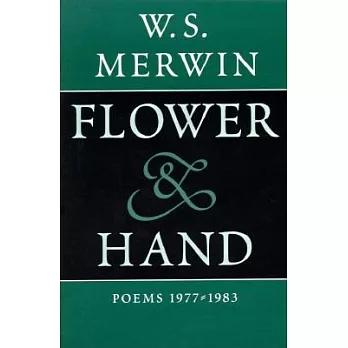 Flower & Hand: Poems 1977-1983 : The Compass Flower : Opening the Hand : Feathers from the Hill