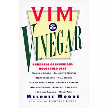 VIM & Vinegar: Moisten Cakes, Eliminate Grease, Remove Stains, Kill Weeds, Clean Pots & Pans, Soften Laundry, Unclog Drains, Control