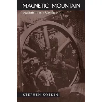 Magnetic mountain : Stalinism as a civilization /