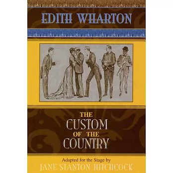 The Custom of the Country: Adapted from the Novel by Edith Wharton