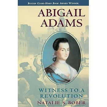 Abigail Adams: Witness to a Revolution