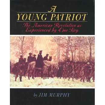 A young patriot  : the American Revolution as experienced by one boy
