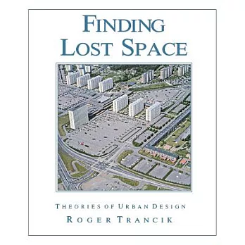 Finding Lost Space: Theories of Urban Design