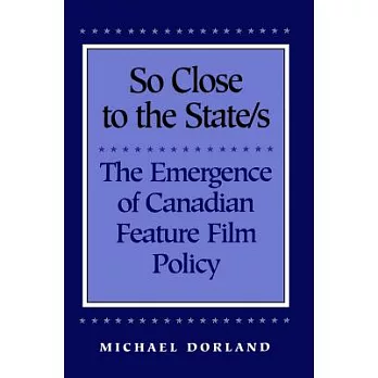 So Close to the States: The Emergence of Canadian Feature Film Policy