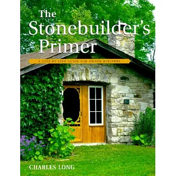 The Stonebuilder’s Primer: A Step-By-Step Guide for Owner-Builders