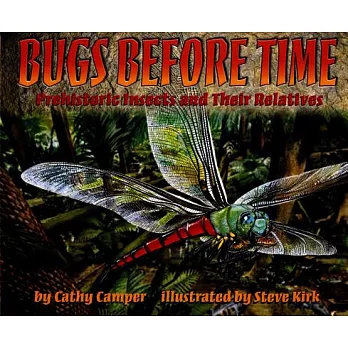 Bugs before time : prehistoric insects and their relatives /