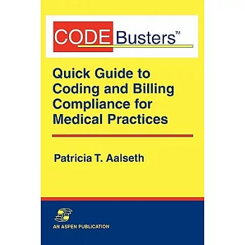 Codebusters Quick Guide to Coding and Billing Compliance for Medical Practices