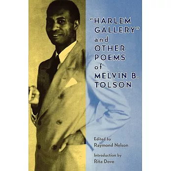 Harlem Gallery and Other Poems of Melvin B Tolson