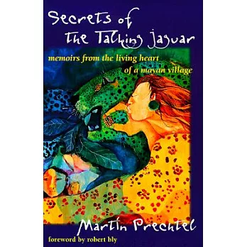 Secrets of the Talking Jaguar: Memoirs from the Living Heart of a Mayan Village