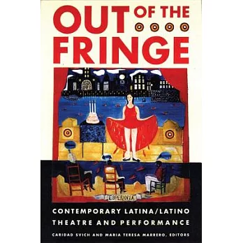 Out of the Fringe: Contemporary Latina/Latino Theatre and Performance
