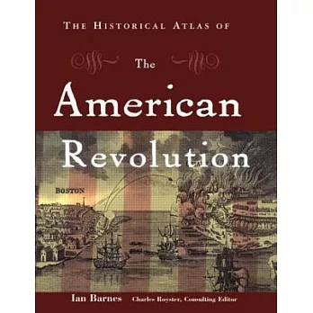 The historical atlas of the American Revolution /