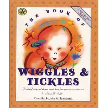 The Book of Wiggles & Tickles: Wonderful Songs and Rhymes Passed Down from Generation to Generation for Infants & Toddlers