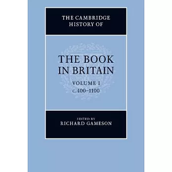 The Cambridge History of the Book in Britain: 400-1100