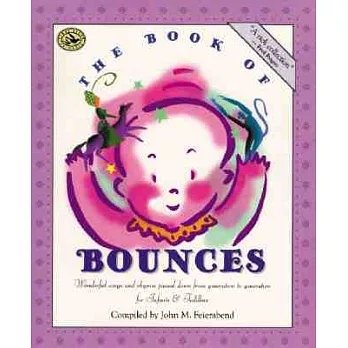 The Book of Bounces: Wonderful Songs and Rhymes Passed Down from Generation to Generation for Infants & Toddlers